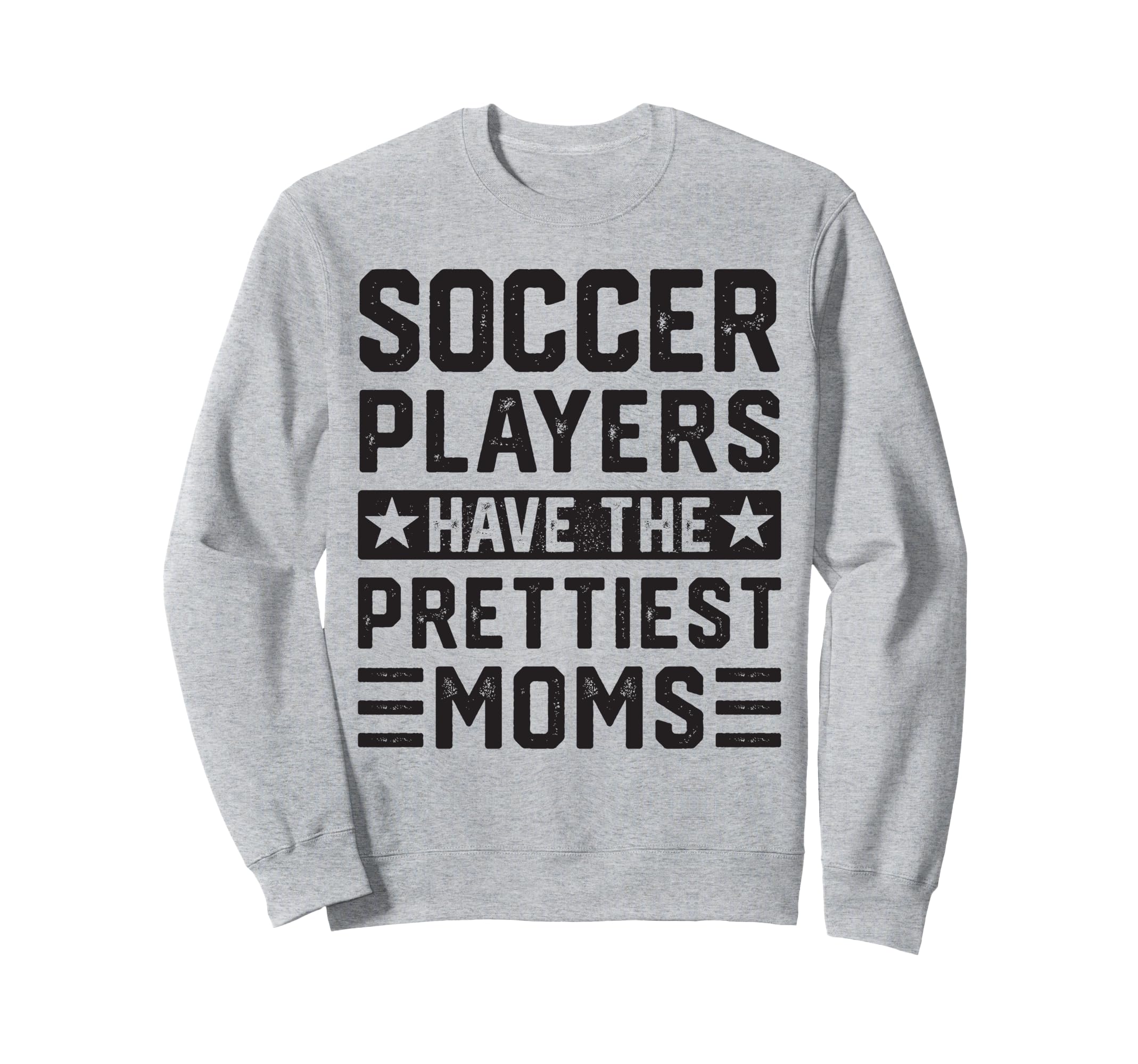 Soccer Players Have Prettiest Moms Sweatshirt - Trendy Graphic for Adults