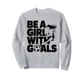 Be Goals Soccer Player Soccer Sweatshirt - Trendy Graphic Men Women