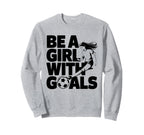 Be Goals Soccer Player Soccer Sweatshirt - Trendy Graphic Men Women