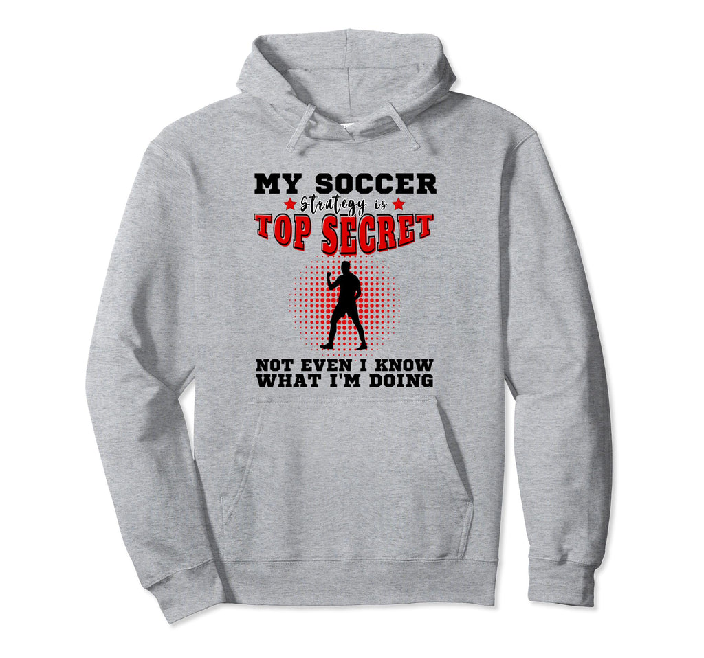 My Soccer Strategy Is Secret Goalkeeper Hoodie - Graphic Print Men Women