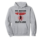 My Soccer Strategy Is Secret Goalkeeper Hoodie - Graphic Print Men Women