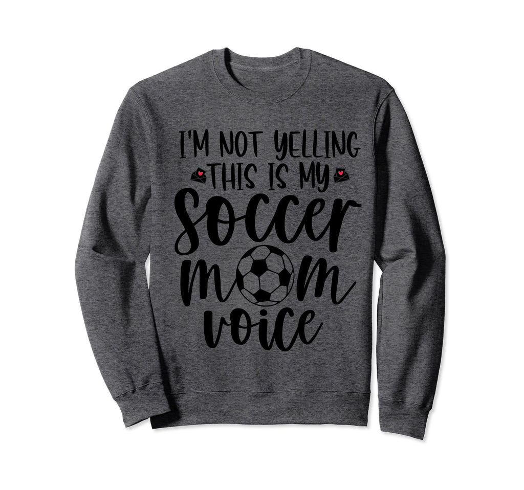 Im Not Yelling This Is My Sweatshirt - Fun Novelty Design for Adults