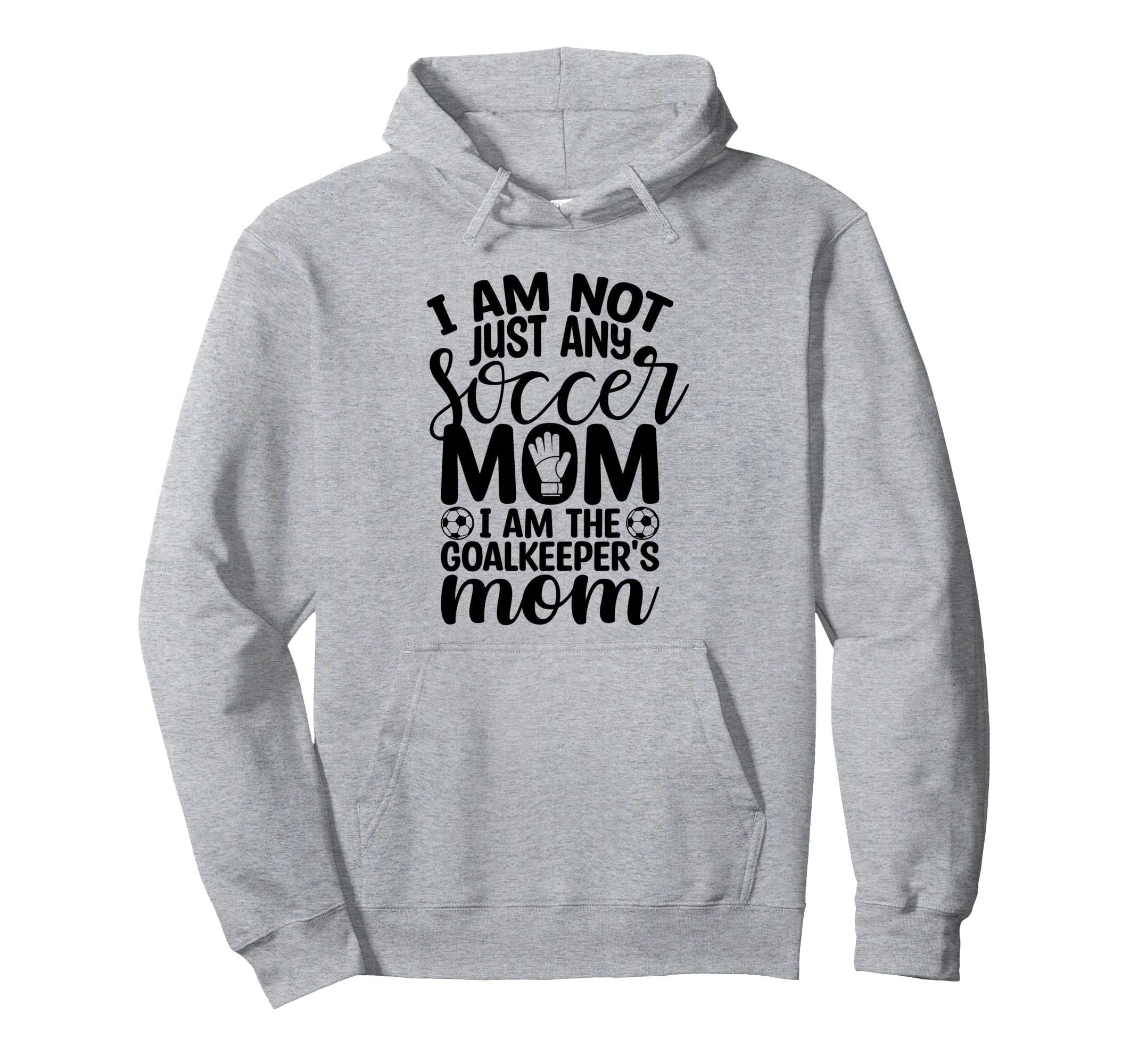 I Am Not Just Any Soccer Mom I Am Hoodie - Streetwear Style Men Women