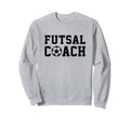 Futsal Coach Indoor Soccer Player Sweatshirt - Novelty Apparel Men Women
