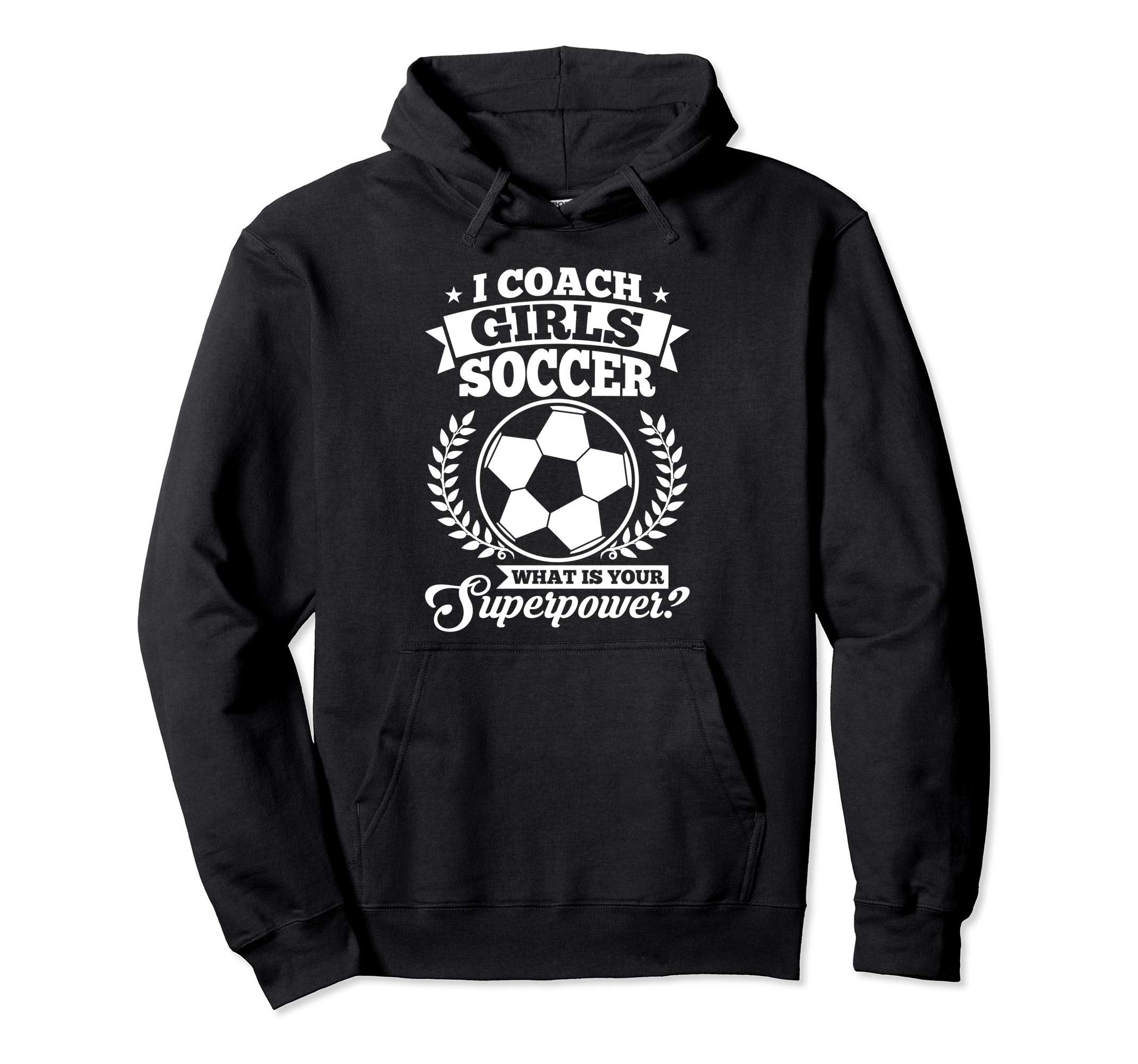 I Coach Soccer What Is Your Hoodie - Fun Novelty Design Men Women