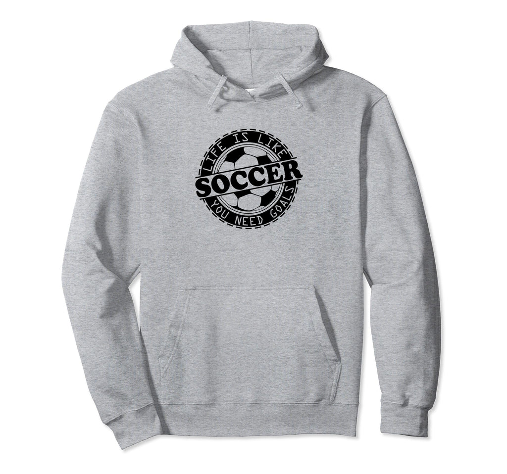 Football Life Is Like Soccer You Need Hoodie - Aesthetic Graphic Unisex