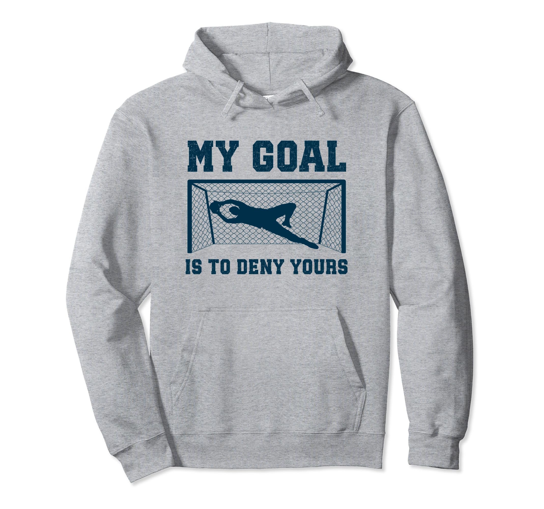 My Goal Is To Deny Yours Goalkeeper Hoodie - Custom Art Print for Adults