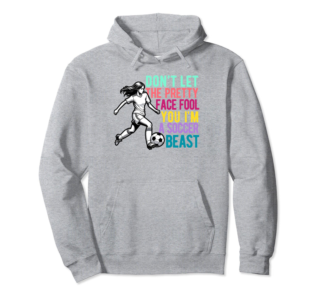 Dont Let Pretty Face Fool You Soccer Hoodie - Custom Art Print Unisex