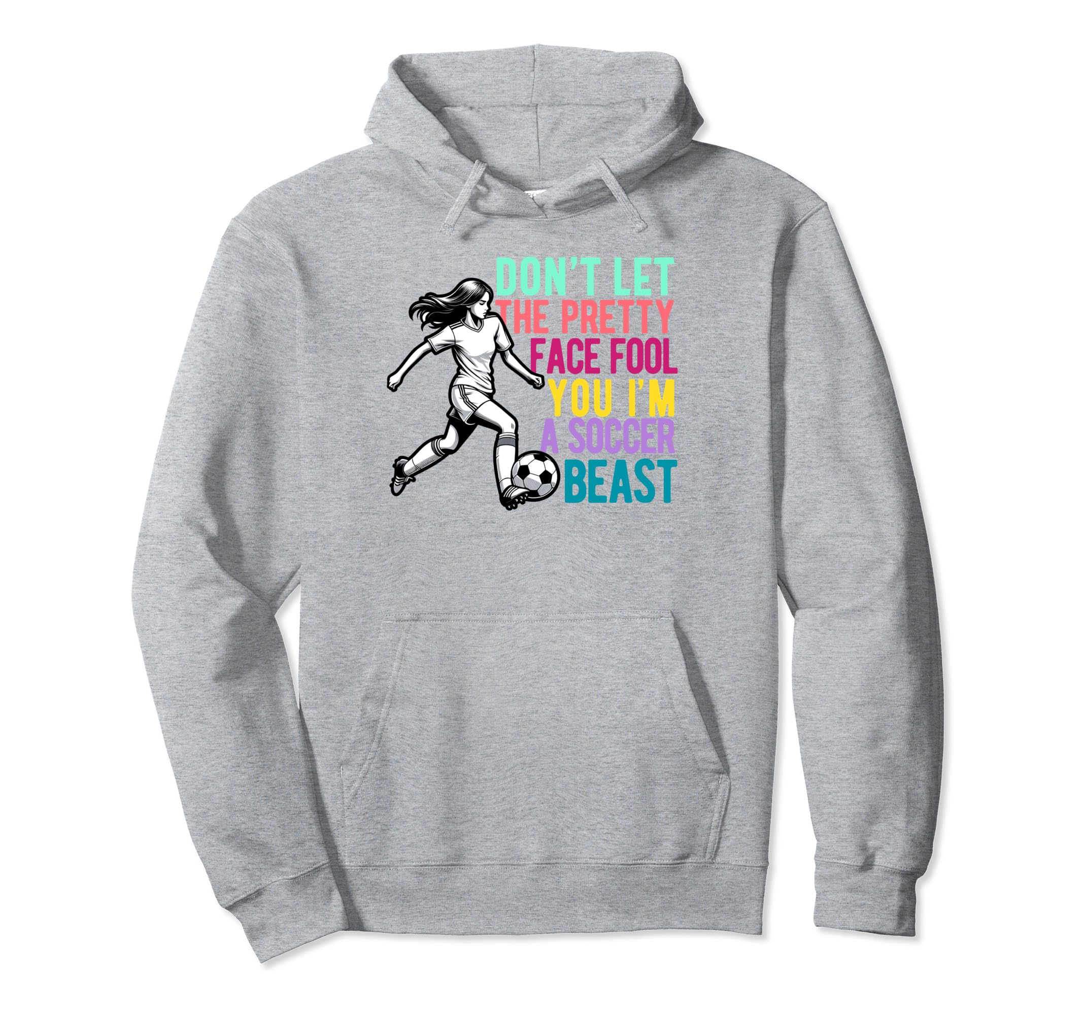 Dont Let Pretty Face Fool You Soccer Hoodie - Custom Art Print Unisex