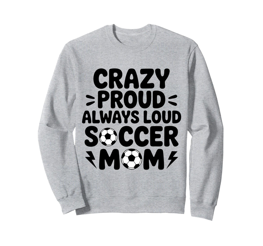 Funny Soccer Mom Funny Soccer Sweatshirt - Novelty Apparel for Adults