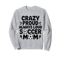 Funny Soccer Mom Funny Soccer Sweatshirt - Novelty Apparel for Adults