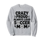 Funny Soccer Mom Funny Soccer Sweatshirt - Novelty Apparel for Adults
