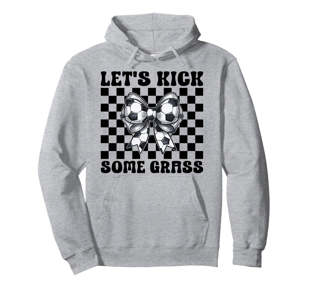 Soccer Lets Kick Some Grass Hoodie - Fun Novelty Design for Adults