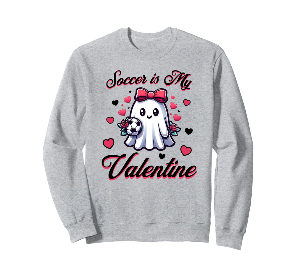 Soccer Is My Valentine Sports Sweatshirt - Novelty Apparel Men Women