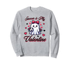 Soccer Is My Valentine Sports Sweatshirt - Novelty Apparel Men Women