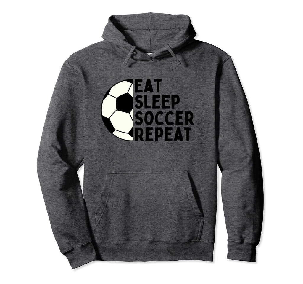 Eat Sleep Soccer Repeat Funny Sport Hoodie - Novelty Apparel Men Women