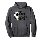 Eat Sleep Soccer Repeat Funny Sport Hoodie - Novelty Apparel Men Women