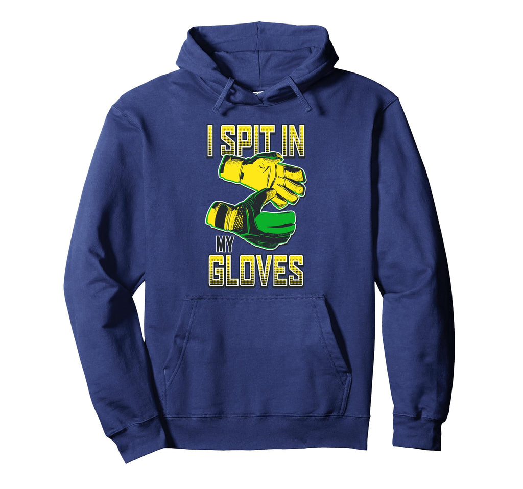 I Spit My Gloves Soccer Goalkeeper Hoodie - Custom Art Print for Adults