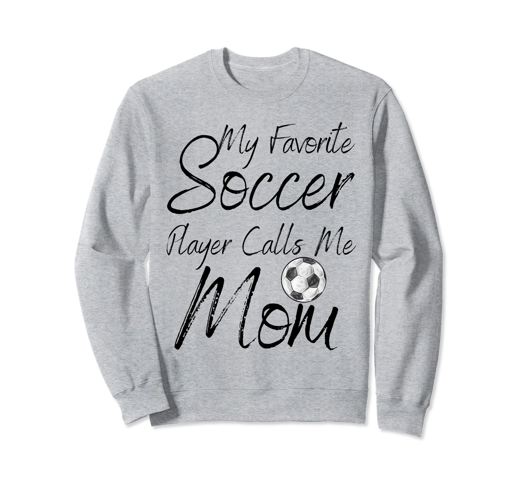 My Favorite Soccer Player Calls Me Sweatshirt - Unique Graphic Men Women