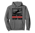 Some Dream About Goals I Stop Them Team Hoodie - Unique Graphic Unisex