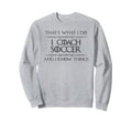 Soccer Coaching I Coach Soccer And I Sweatshirt - Trendy Graphic Men Women