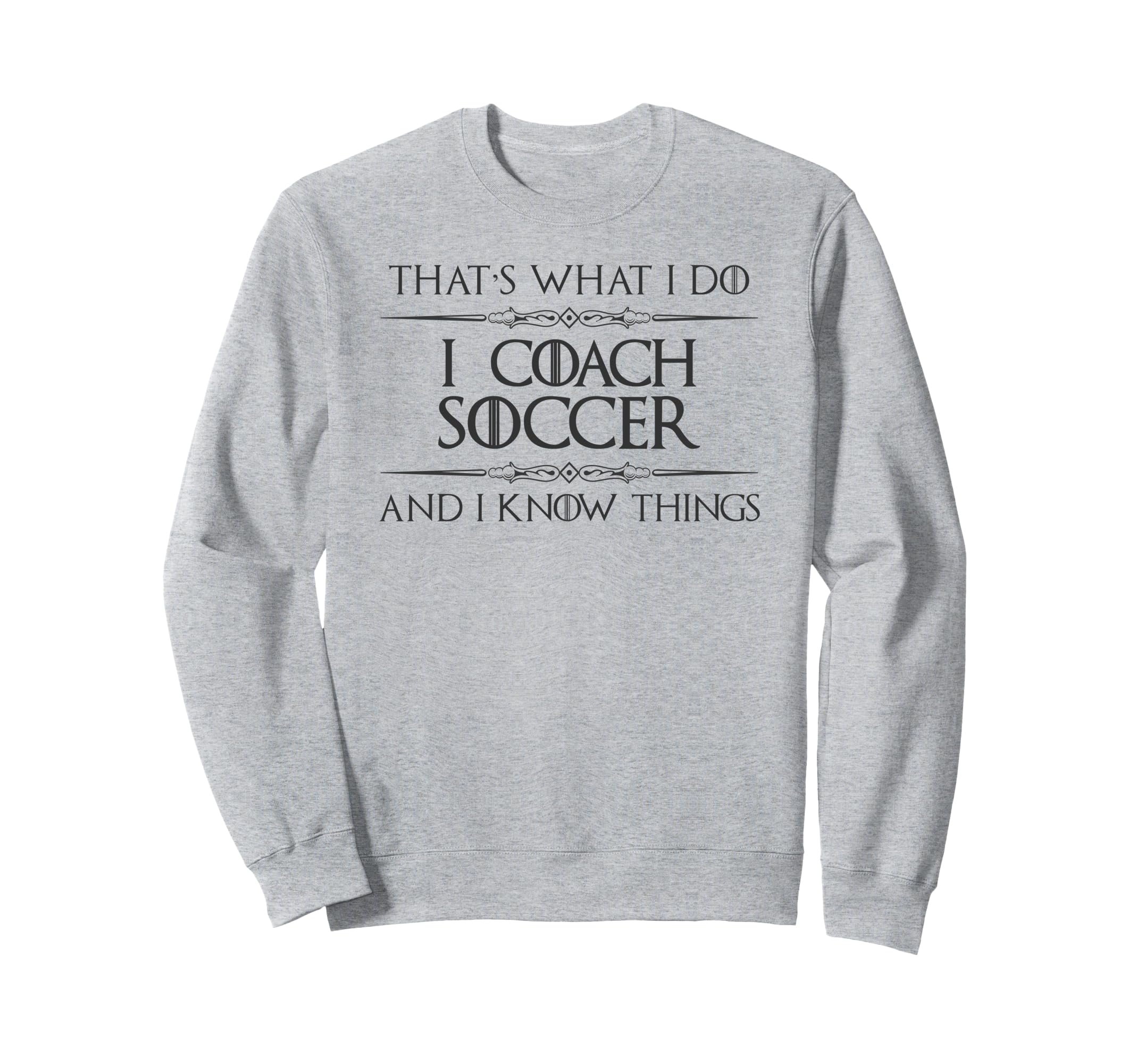 Soccer Coaching I Coach Soccer And I Sweatshirt - Custom Art Print Unisex