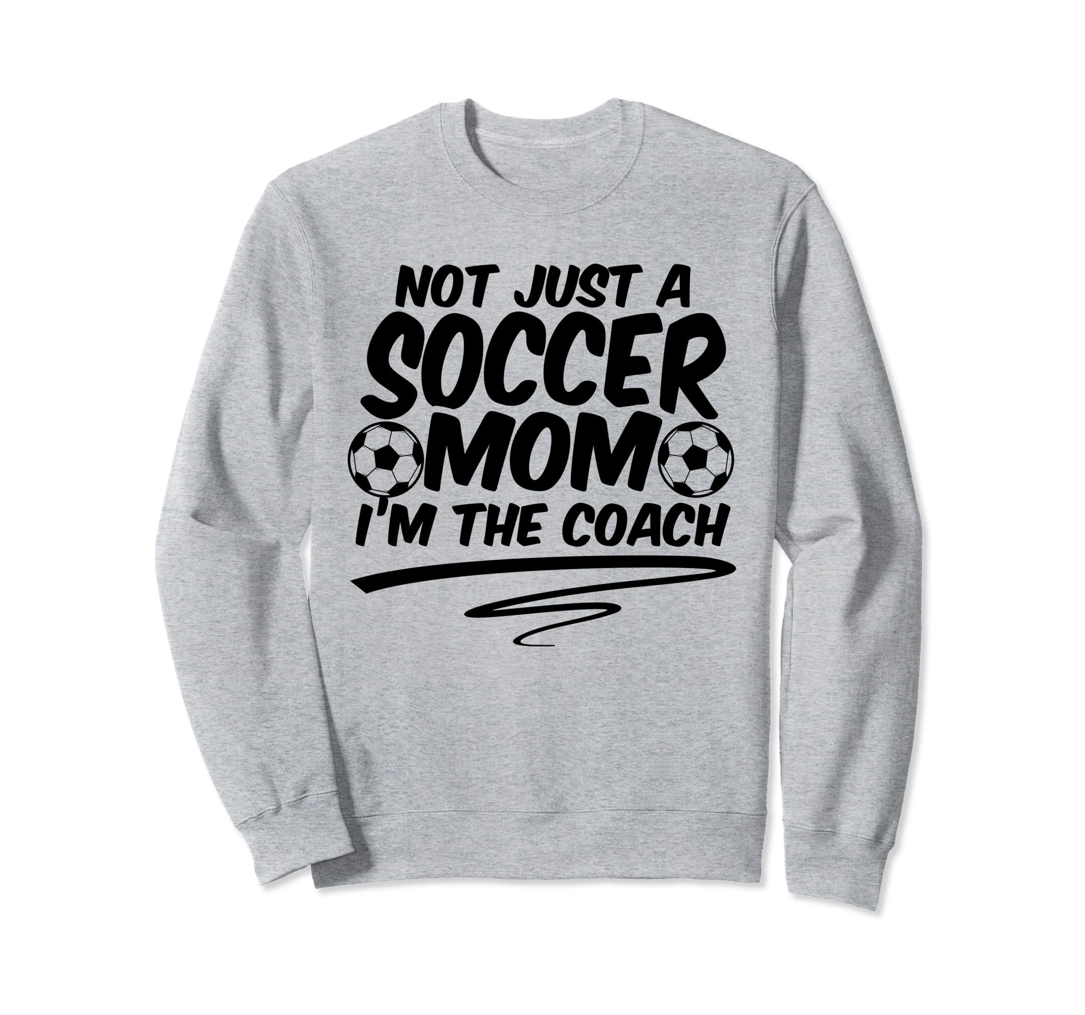Not Just Soccer Mom Im Coach Sweatshirt - Casual Everyday Wear for Adults