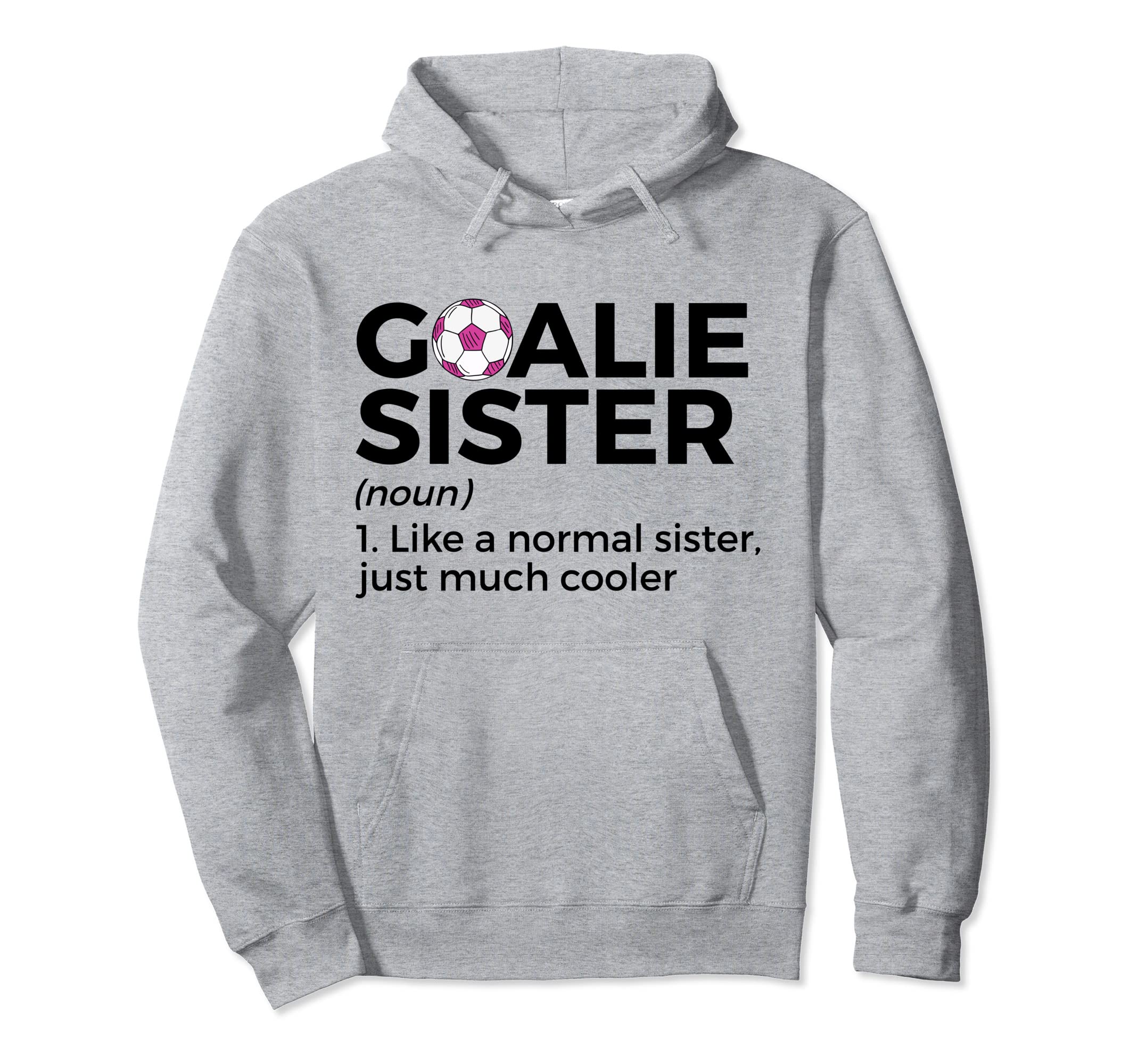 Soccer Goalie Sister Definition Hoodie - Novelty Apparel Men Women