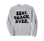 Best Coach Ever Coach Appreciation Sweatshirt - Graphic Print Unisex