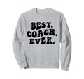Best Coach Ever Coach Appreciation Sweatshirt - Fun Novelty Design Unisex