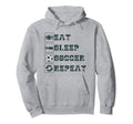 Eat Sleep Soccer Repeat Futbol Sports Hoodie - Novelty Apparel Unisex