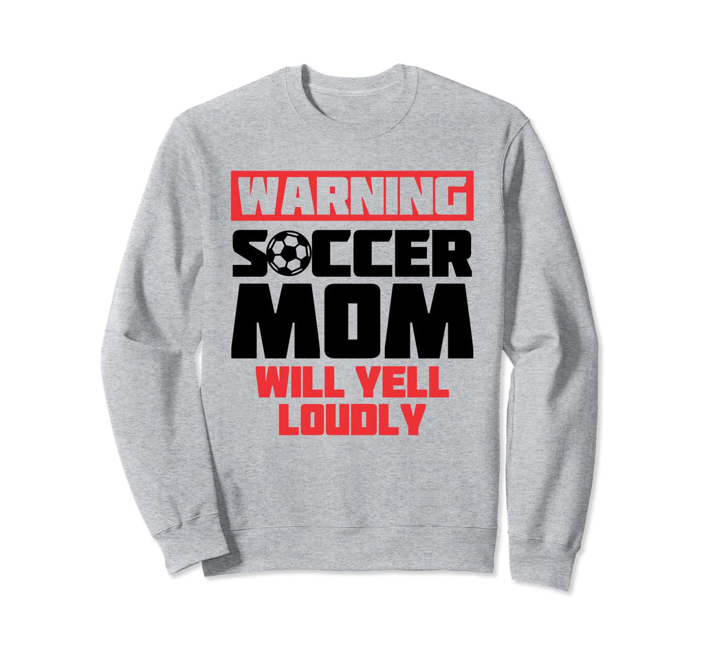 Warning Soccer Mom Will Yell Sweatshirt - Aesthetic Graphic for Adults