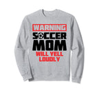 Warning Soccer Mom Will Yell Sweatshirt - Aesthetic Graphic for Adults
