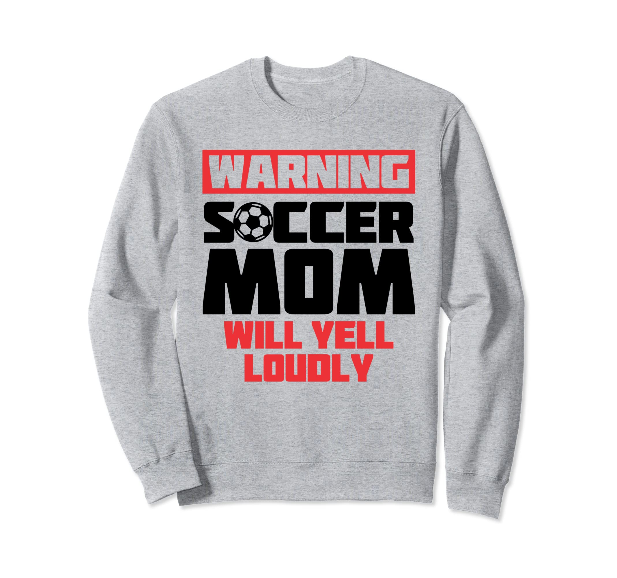 Warning Soccer Mom Will Yell Sweatshirt - Aesthetic Graphic for Adults