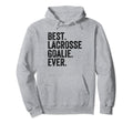 Best Lacrosse Lax Goalie Funny Goalkeeper Hoodie - Graphic Print Unisex