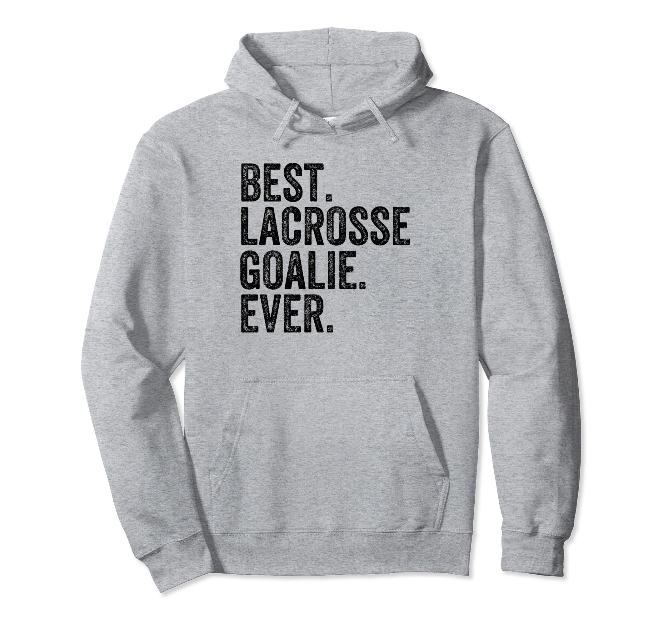 Best Lacrosse Lax Goalie Funny Goalkeeper Hoodie - Graphic Print Unisex