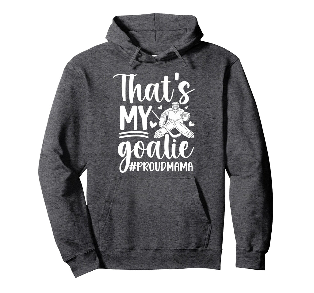 My Goalie Hockey Goalkeeper Mom Hockey Hoodie - Novelty Apparel Men Women