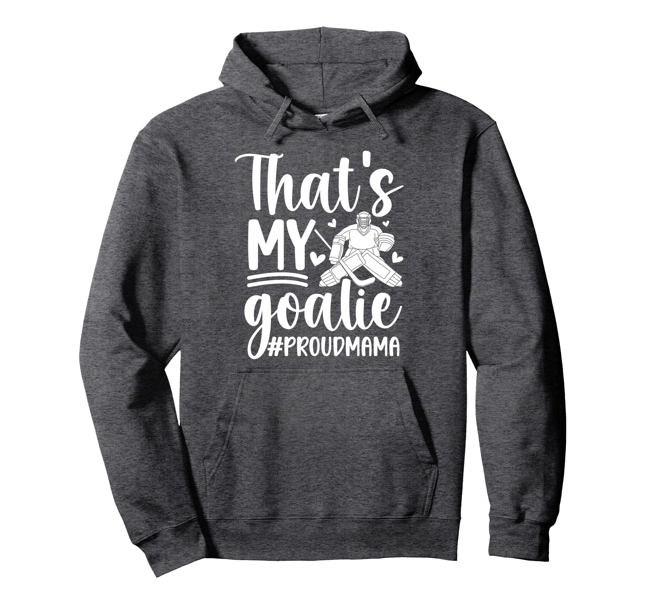 My Goalie Hockey Goalkeeper Mom Hockey Hoodie - Novelty Apparel Men Women