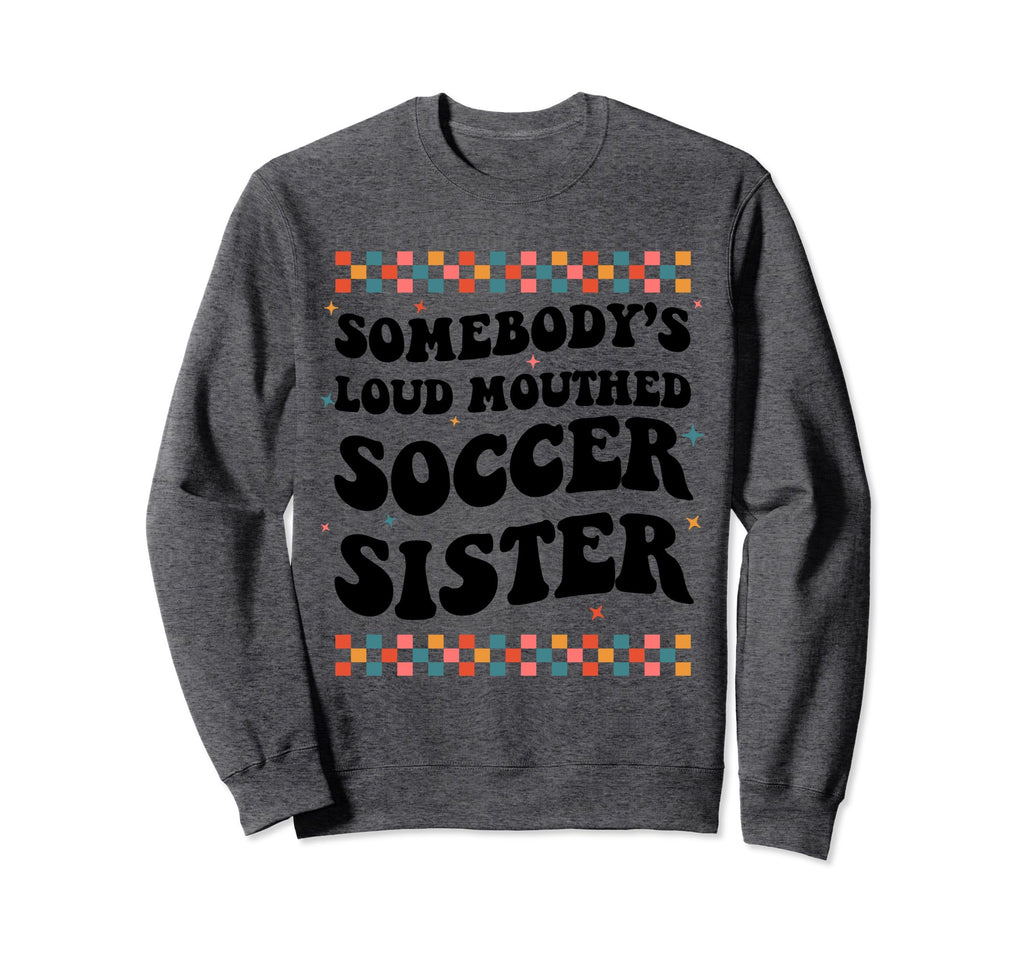 Somebodys Loud Mouthed Soccer Sweatshirt - Streetwear Style for Adults