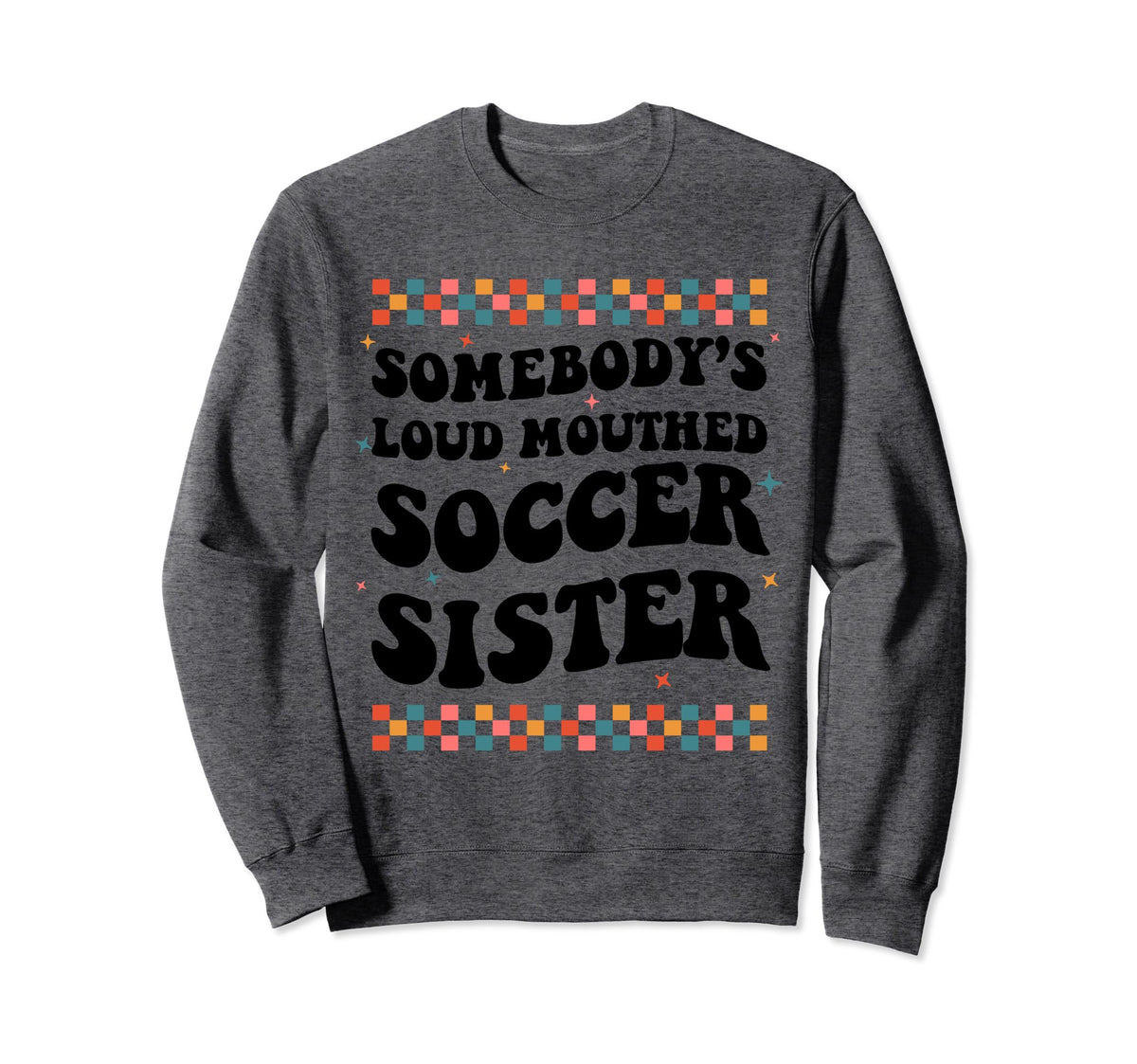 Somebodys Loud Mouthed Soccer Sweatshirt - Streetwear Style for Adults