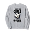 I Like Who Understand Offside Funny Sweatshirt - Trendy Graphic Men Women