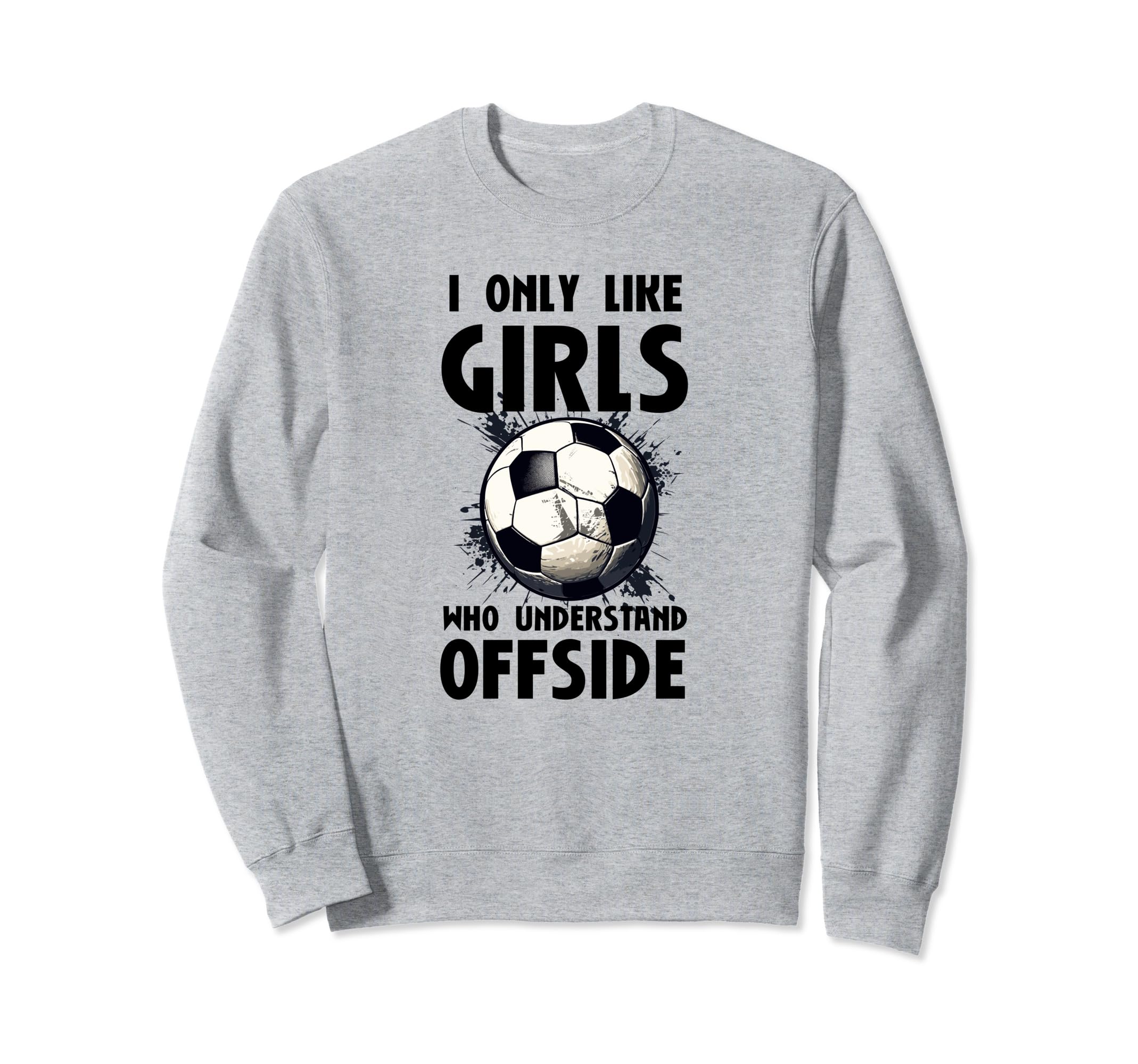 I Like Who Understand Offside Funny Sweatshirt - Trendy Graphic Men Women