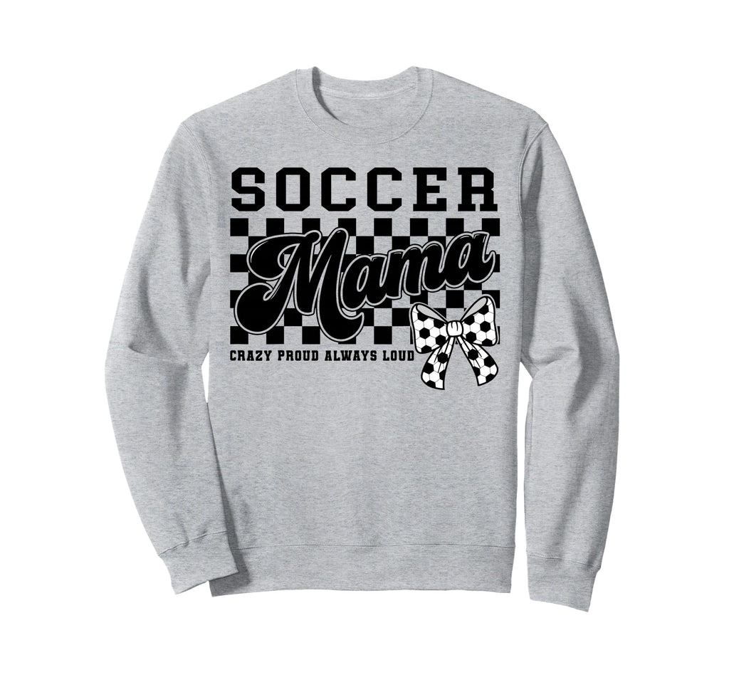 Soccer Mama Crazy Proud Always Sweatshirt - Novelty Apparel for Adults
