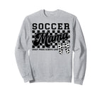 Soccer Mama Crazy Proud Always Sweatshirt - Novelty Apparel for Adults