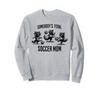 Somebodys Feral Soccer Mom Sweatshirt - Casual Everyday Wear Men Women