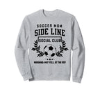 Soccer Mom Sideline Social Club Sweatshirt - Novelty Apparel Men Women