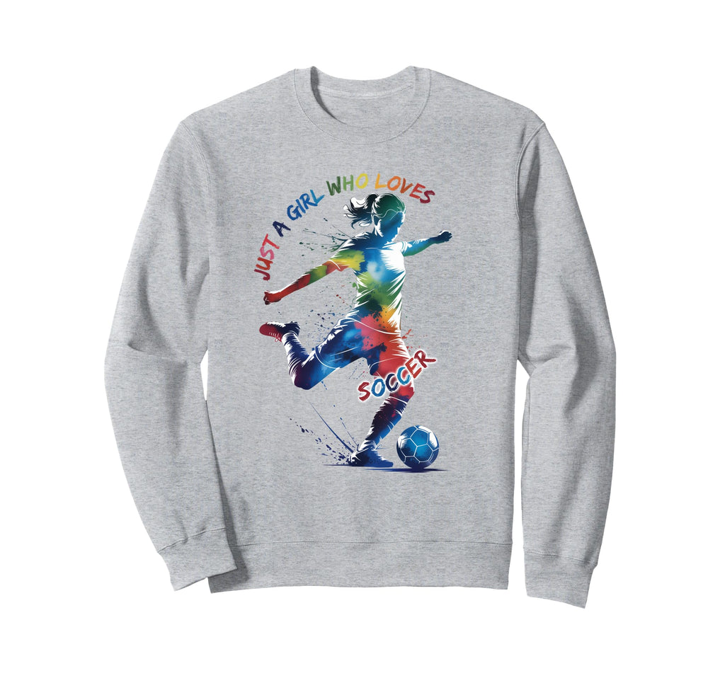 Just Who Loves Soccer Sweatshirt - Streetwear Style Unisex