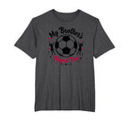 Soccer Sister My Brothers Biggest Fan T-Shirt - Unique Graphic Unisex