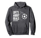Lifes About Goals Soccer Player Coach Hoodie - Custom Art Print Unisex