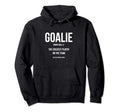 Goalie Gear Goalkeeper Definition Funny Hoodie - Novelty Apparel Unisex